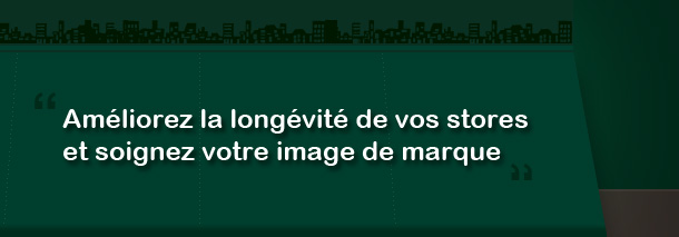 Amliorez la longvit de vos stores et soignez votre image de marque